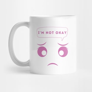 I'm Not Okay Mug